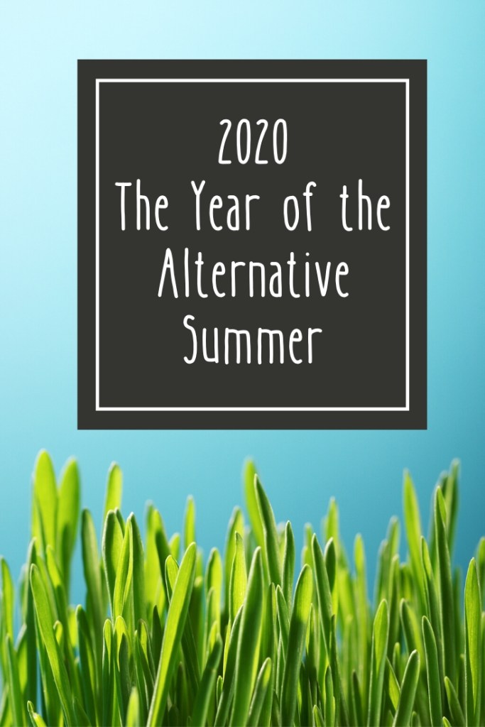 2020: The Year of the Alternative Summer
