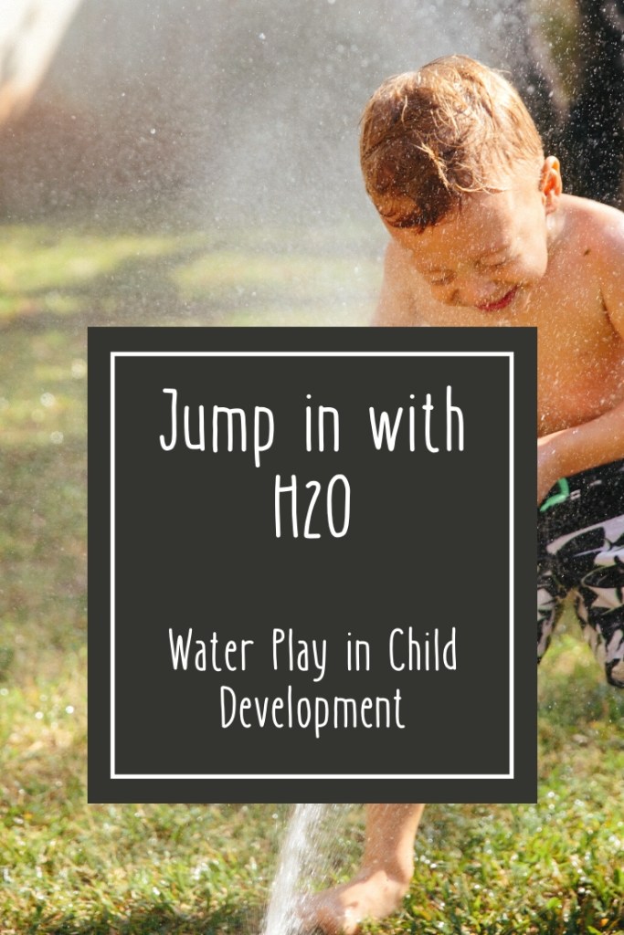 Jump in with H20: Water Play in Child Development
