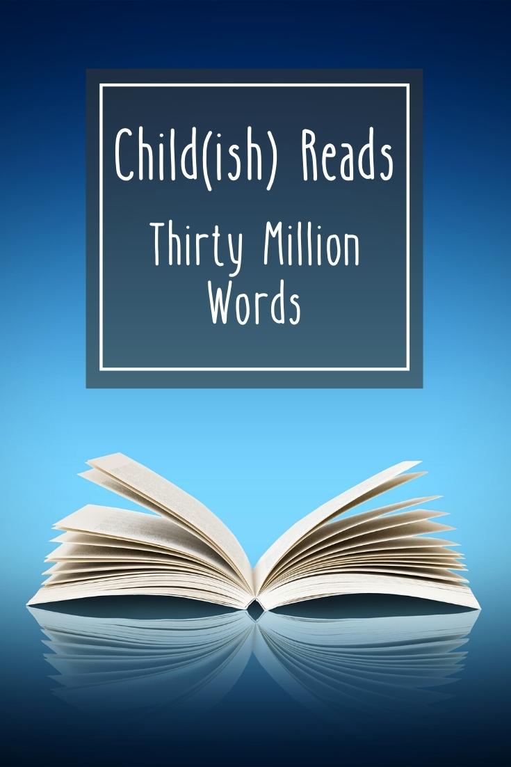 Thirty Words Child(ish) Reads: Thirty Million Words – Child(ish) Advice