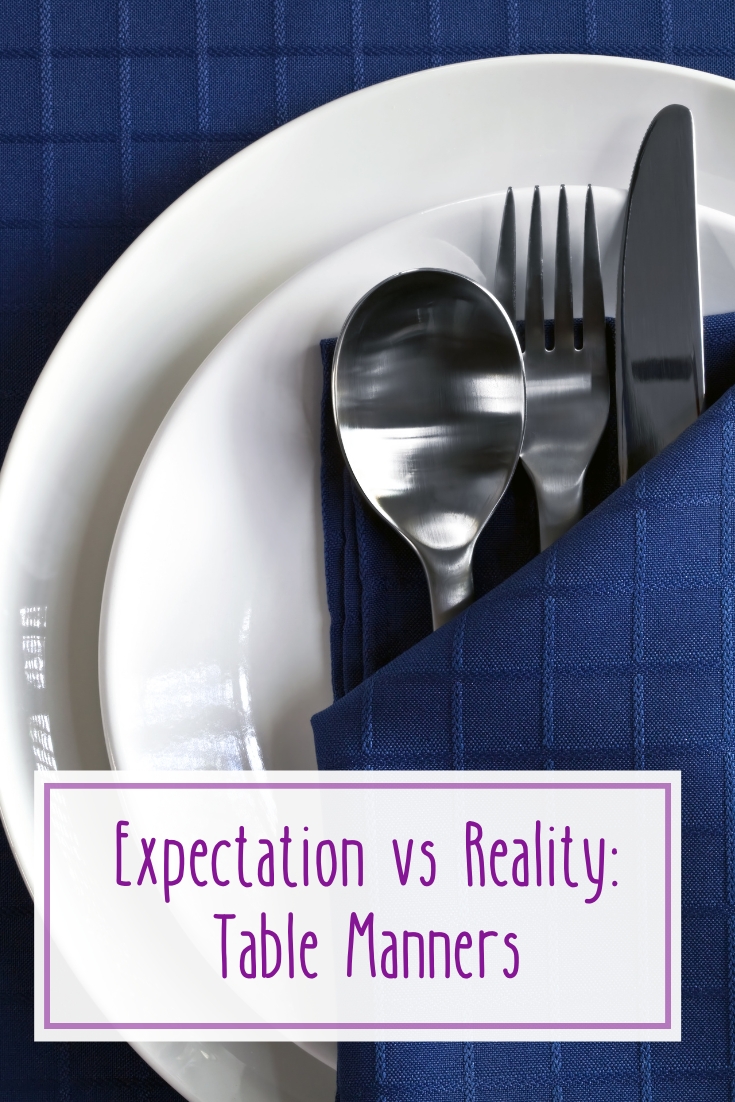 Expectation vs Reality: Table Manners – Child(ish) Advice